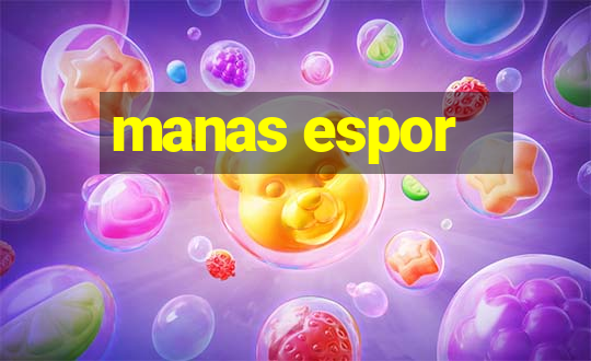 manas espor