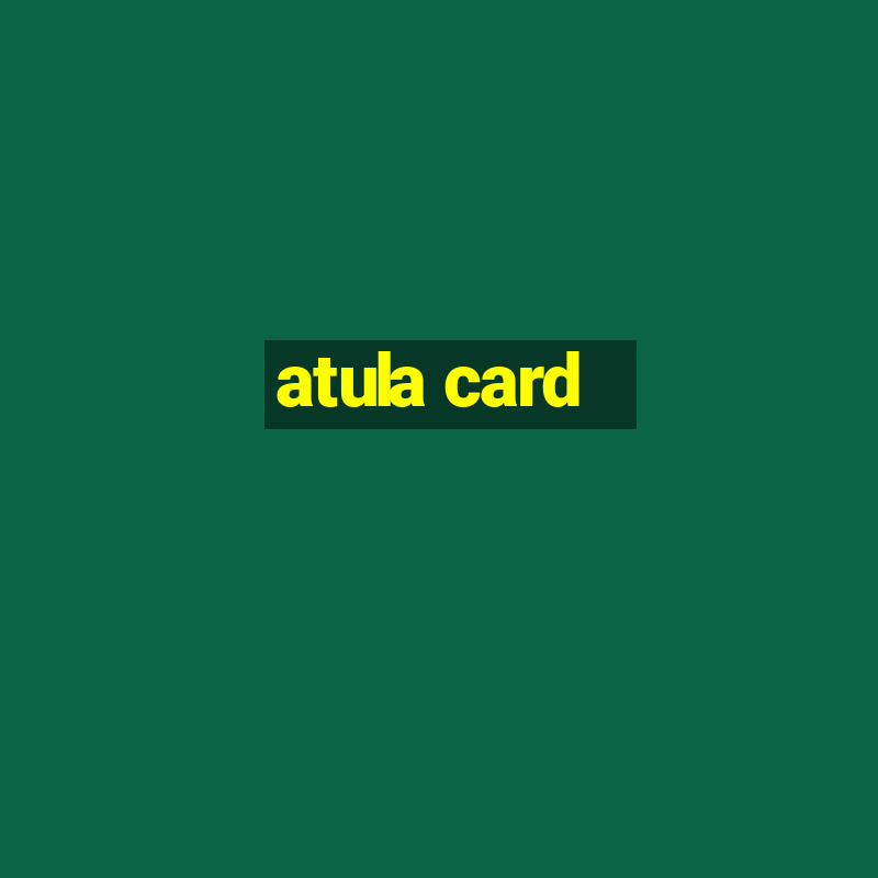 atula card