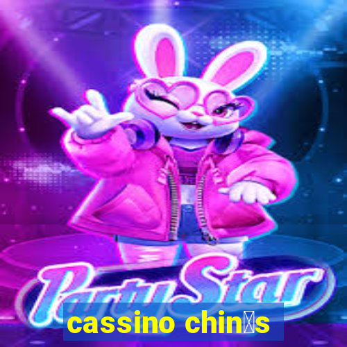 cassino chin锚s