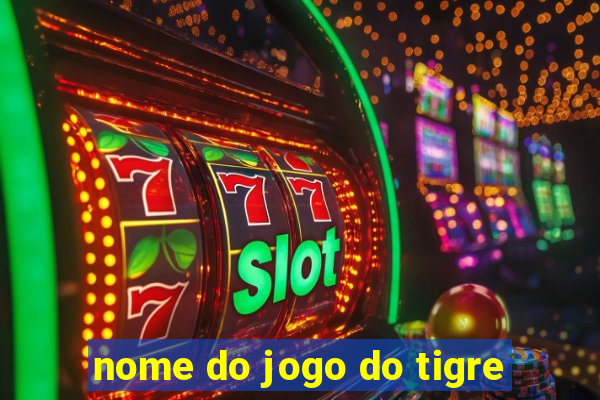 nome do jogo do tigre