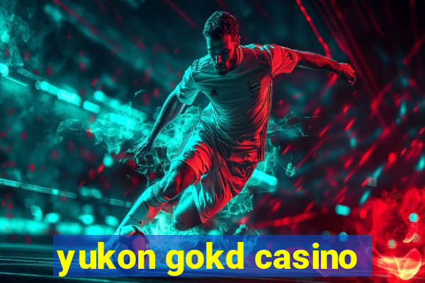 yukon gokd casino