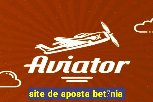 site de aposta bet芒nia