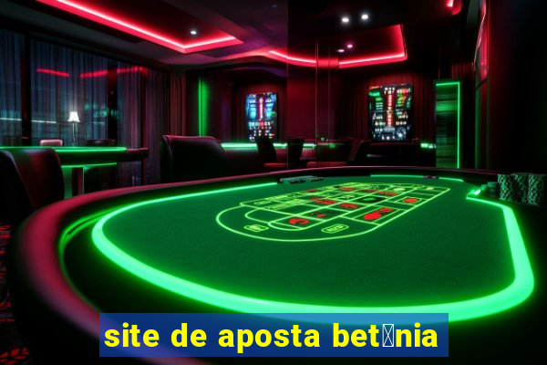 site de aposta bet芒nia