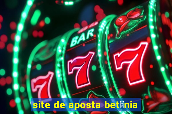 site de aposta bet芒nia