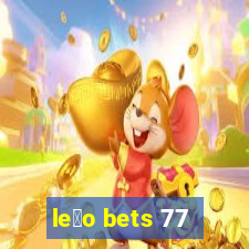 le茫o bets 77