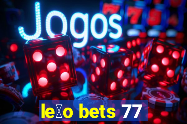 le茫o bets 77