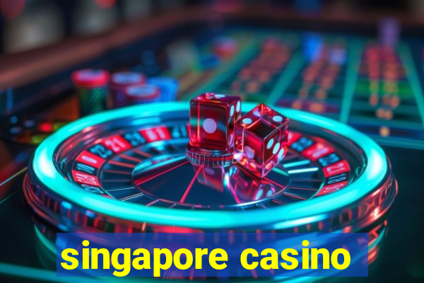 singapore casino