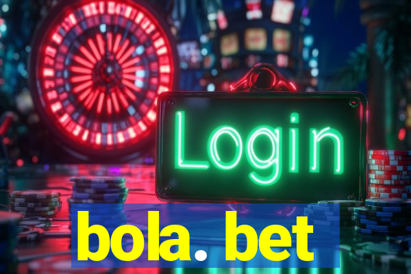 bola. bet