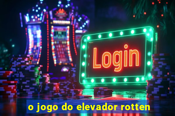 o jogo do elevador rotten