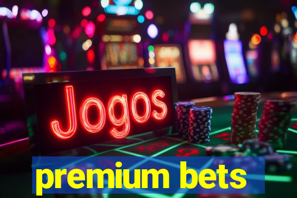 premium bets