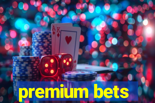 premium bets