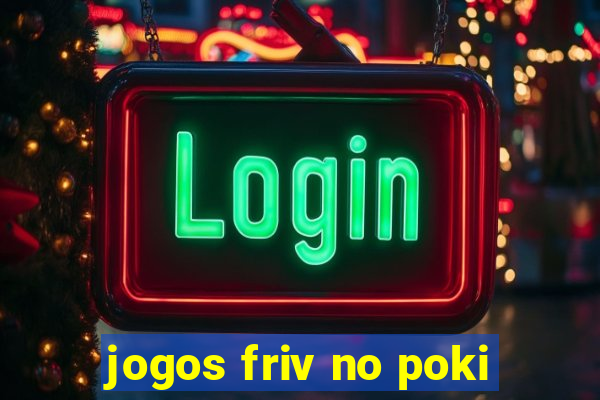 jogos friv no poki