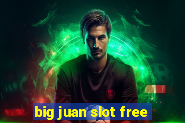 big juan slot free