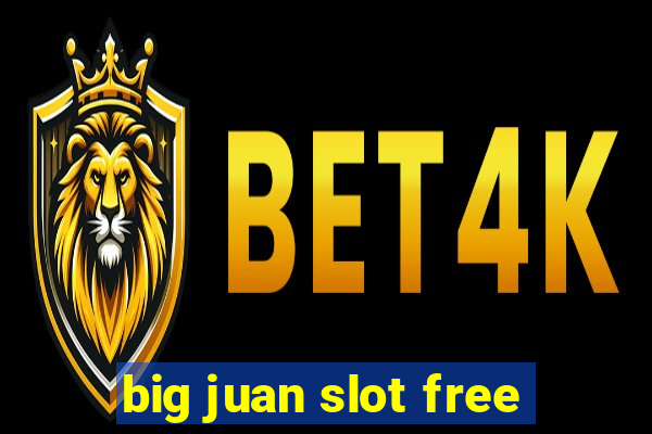 big juan slot free