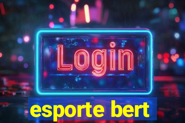 esporte bert