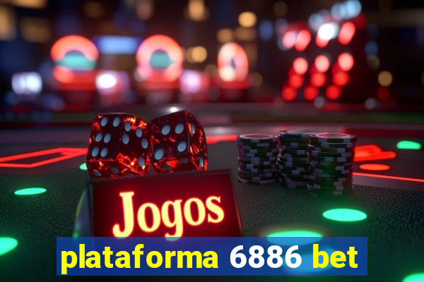 plataforma 6886 bet