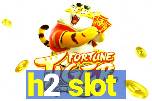 h2 slot