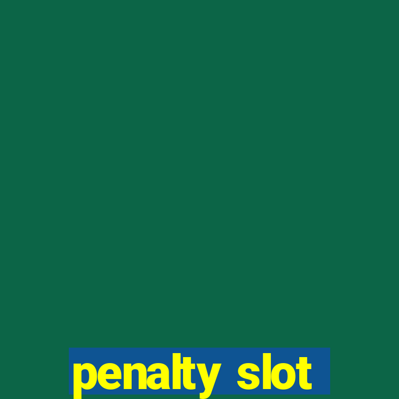 penalty slot