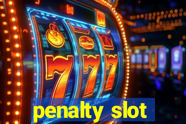 penalty slot