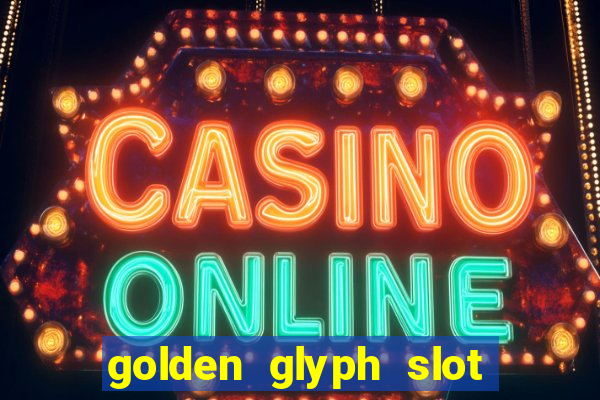 golden glyph slot free play