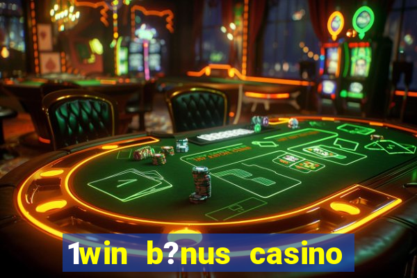 1win b?nus casino como usar