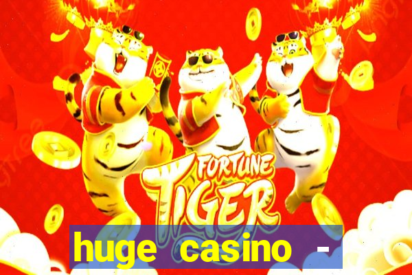 huge casino - jogos de cassino