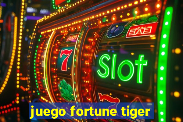 juego fortune tiger