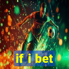 if i bet