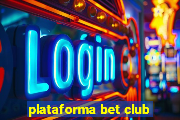 plataforma bet club