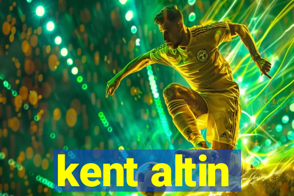 kent altin