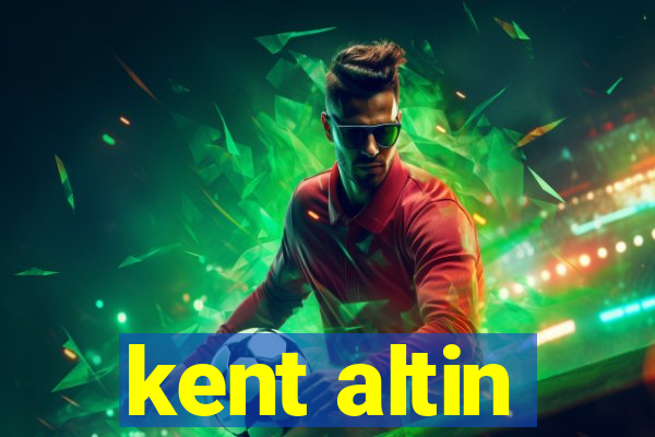 kent altin