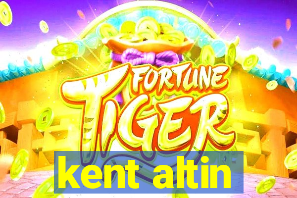 kent altin