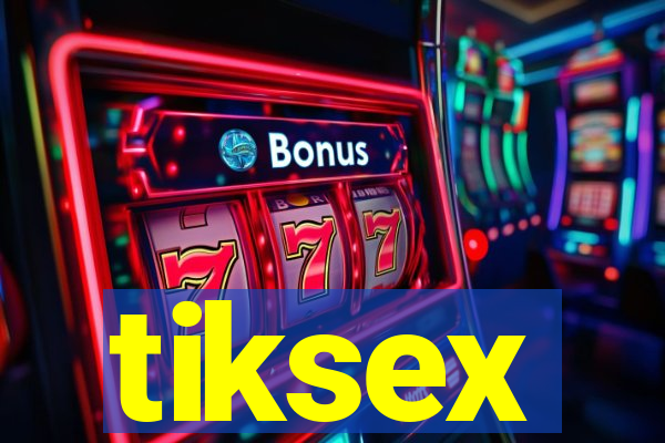 tiksex