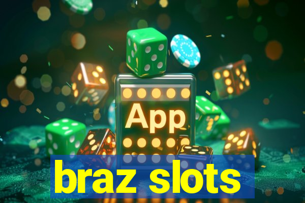 braz slots