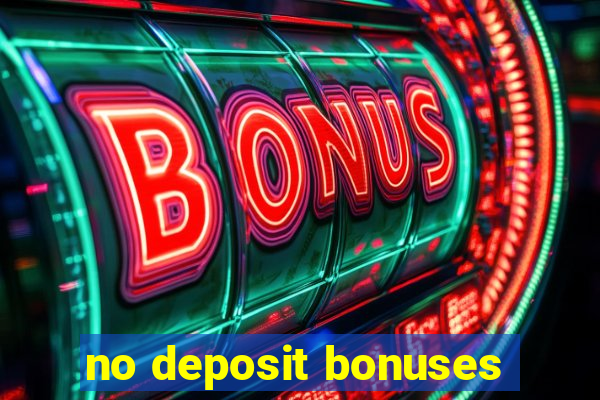 no deposit bonuses