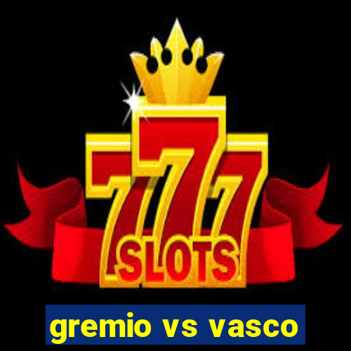 gremio vs vasco