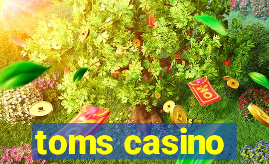 toms casino