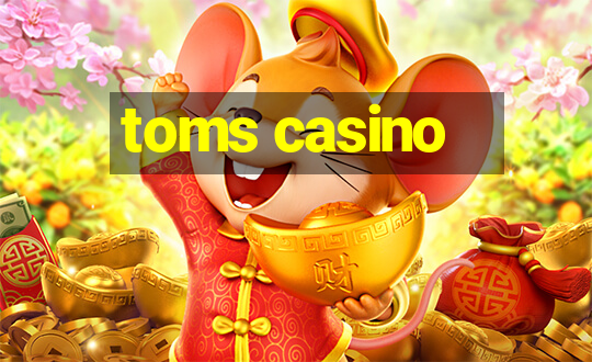 toms casino