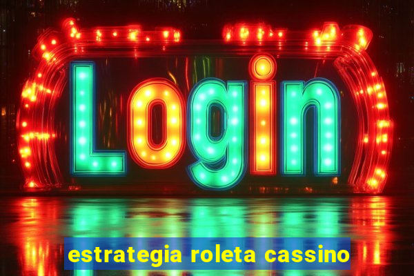 estrategia roleta cassino