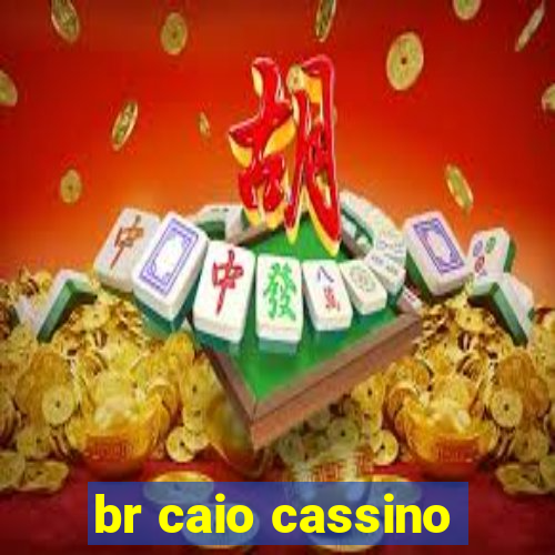 br caio cassino