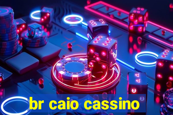 br caio cassino