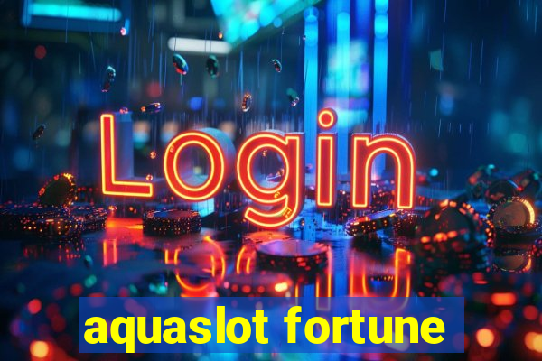 aquaslot fortune