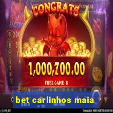 bet carlinhos maia