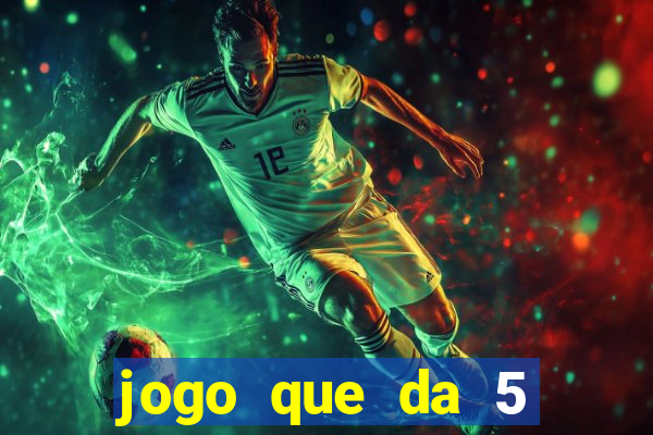 jogo que da 5 rodadas gratis