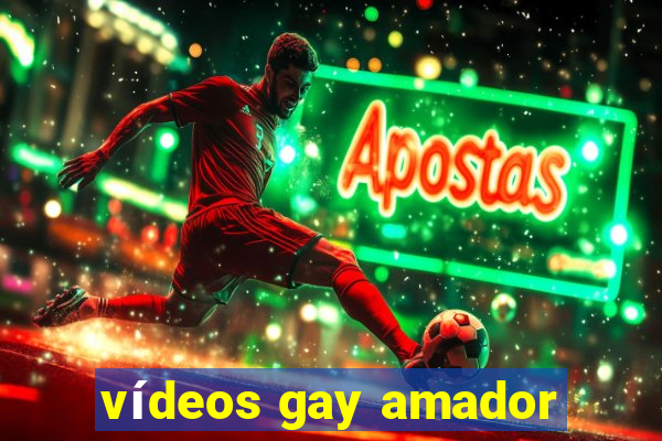 vídeos gay amador