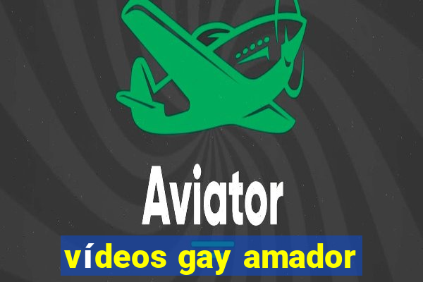 vídeos gay amador