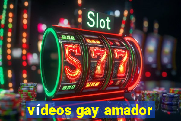 vídeos gay amador