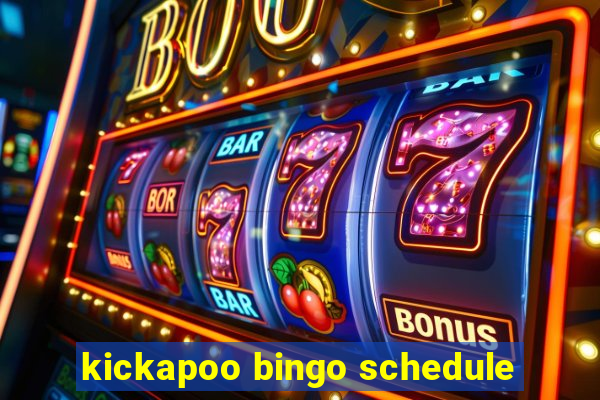 kickapoo bingo schedule