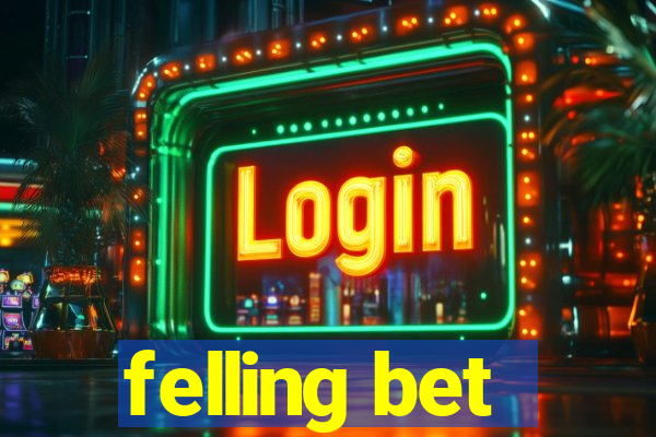 felling bet