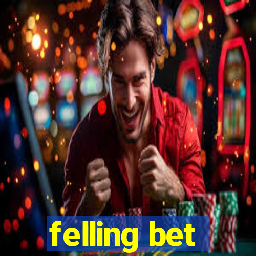 felling bet